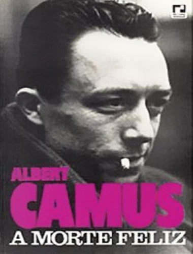 Morte Feliz,a: Morte Feliz,a, De Camus, Albert. Editora Record, Capa Mole, Edição 1 Em Português