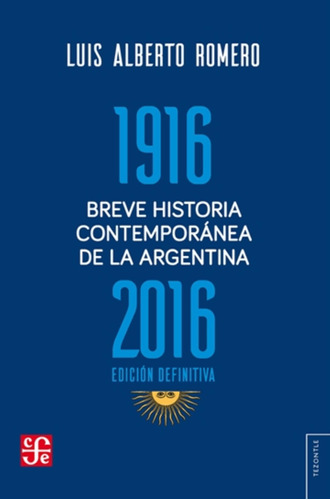 Breve Historia Contemporanea De La Argentina 1916-2016