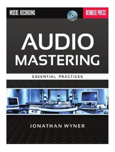 Audio Mastering: Essential Practices.