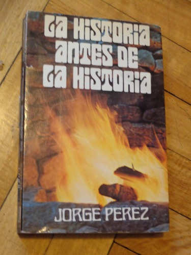 La Historia Antes De La Historia. Jorge Perez Revisar