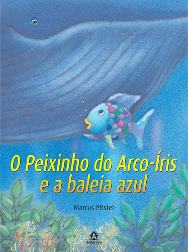 O peixinho do arco-íris e a baleia azul, de Pfister, Marcus. Editora Manole LTDA, capa dura em português, 2009