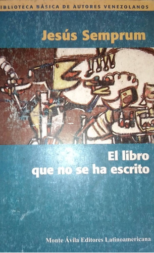 El Libro Que No Se A Escrito Jesus Semprum