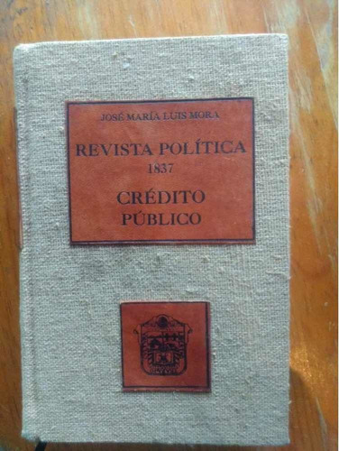 Obras Sueltas De José Maria Luis Mora Revista Política