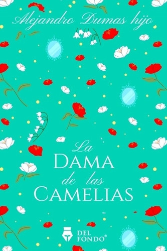 La Dama De Las Camelias - Alexandre Dumas Hijo