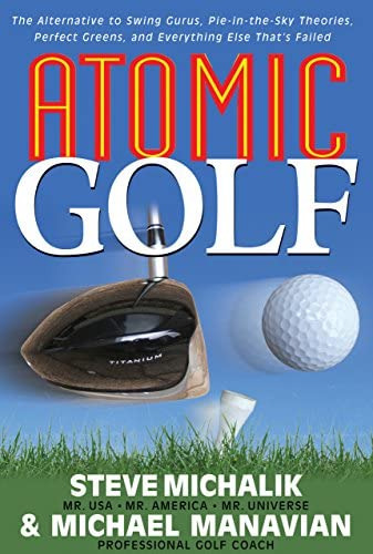 Atomic Golf: The Alternative To Swing Gurus, Pie-in-the-sky Theories, Perfect Greens, And Everything Else Thatøs Failed, De Michael Manavian. Editorial Basic Health Publications, Tapa Blanda En Inglés