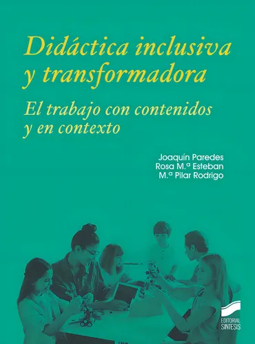 comprar Didãâ¡ctica Inclusiva Y Transformadora. El Trabajo Con Contenidos Y En Contexto, De Paredes Labra, Joaquín. Editorial Sintesis, Tapa Blanda En Español