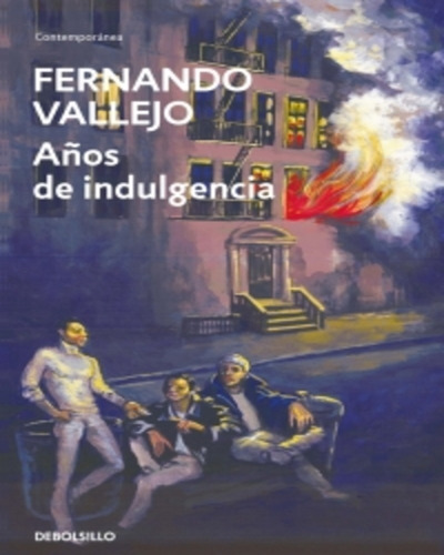 Años De Indulgencia - Fernando Vallejo 