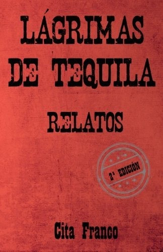 Libro : Lagrimas De Tequila Relatos - Franco, Cita