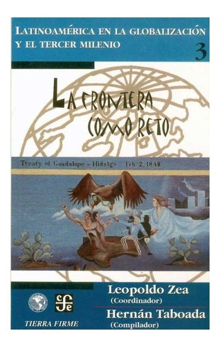 La Frontera Como Reto, Tomo 3, De Comp. De Leopoldo Zea Y Hernán Taboada. Editorial Fondo De Cultura Económica, Tapa Blanda En Español, 2005