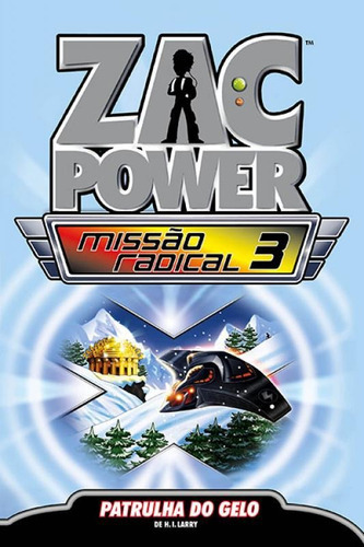Zac Power Missão Radical 03 - Patrulha Do Gelo, De H. I. Larry. Editora Fundamento, Capa Mole Em Português