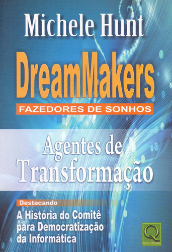 DreamMakers Fazedores de sonhos - Agentes de transformação, de Michele Hunt., vol. NA. Editora Qualitymark, capa mole em português, 2010