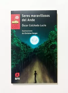 Seres Maravillosos Del Ande - Óscar Colchado Lucio