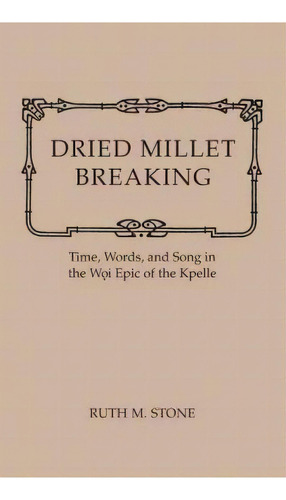 Dried Millet Breaking, De Ruth M. Stone. Editorial Indiana University Press, Tapa Dura En Inglés