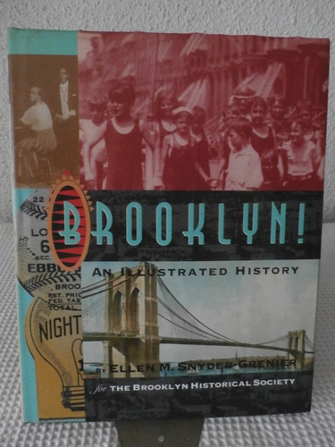 Brooklyn , An Ilustrated History. Ellen Snyder Grenier