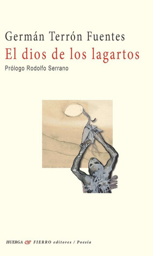 El Dios De Los Lagartos, De German Terron Fuentes. Editorial Huerga Y Fierro Editores, Tapa Blanda En Español