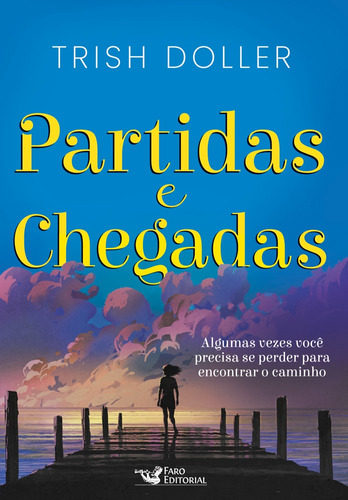 Partidas e Chegadas, de Doller, Trish. Editora Faro Editorial Eireli, capa mole em português, 2021