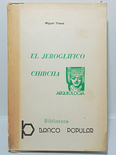 El Jeroglífico Chibcha - Miguel Triana - Banco Popular 1970
