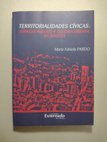 Territorialidades Cívicas En Bogotá / María Fabiola Pardo 