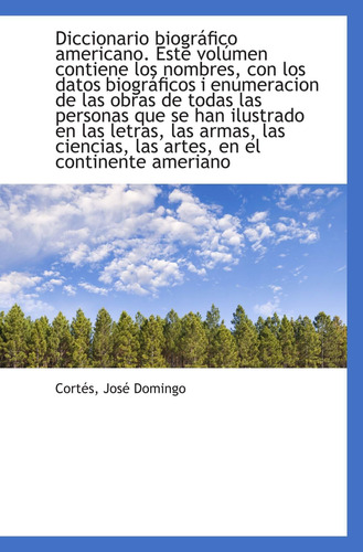 Libro: Diccionario Biográfico Americano. Este Volúmen Contie