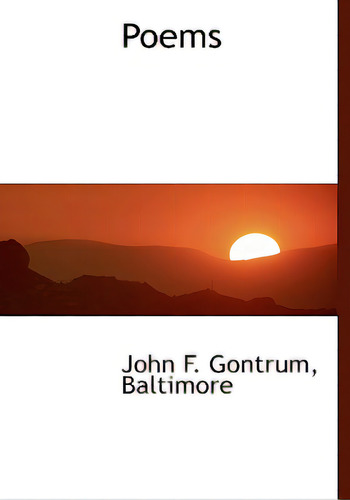 Poems, De Gontrum, John F.., Vol. 1. Editorial Bibliobazaar, Tapa Dura En Inglés