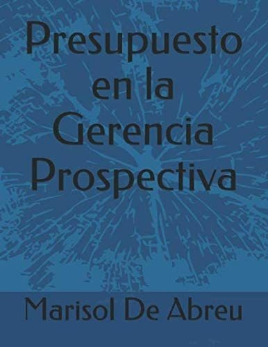 Libro: Presupuesto En La Gerencia Prospectiva (spanish Editi