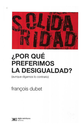 ¿ Por Qué Preferimos La Desigualdad ? / Francois Dubet (Usado)
