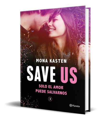 SAVE US, de Mona Kasten. Editorial Planeta, tapa blanda en español, 2021