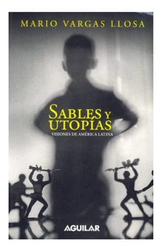 Sables Y Utopias - Mario Vargas Llosa