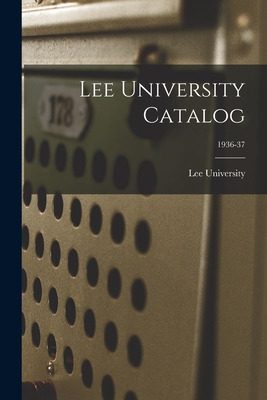 Libro Lee University Catalog; 1936-37 - Lee University (c...