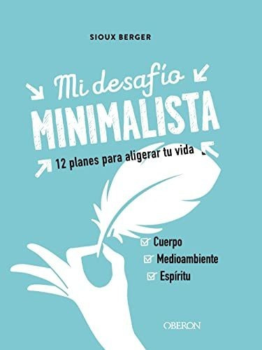 Mi desafío minimalista, de Sioux Berger. Editorial Anaya Multimedia, tapa blanda en español, 2021