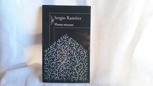 Imagen 1 de 4 de Flores Oscuras Sergio Ramirez Alfaguara