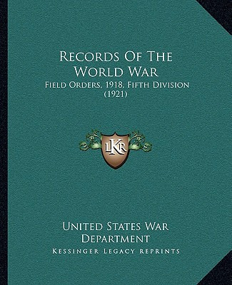 Libro Records Of The World War: Field Orders, 1918, Fifth...