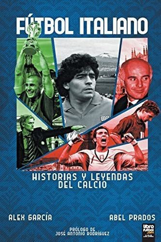 Libro Fútbol Italiano Historias Y Leyendas Del Calcio