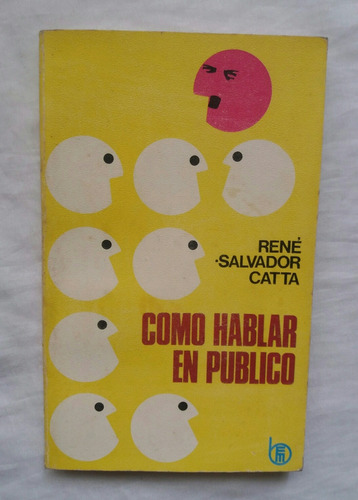 Como Hablar En Publico Oratoria Rene Salvador Catta 