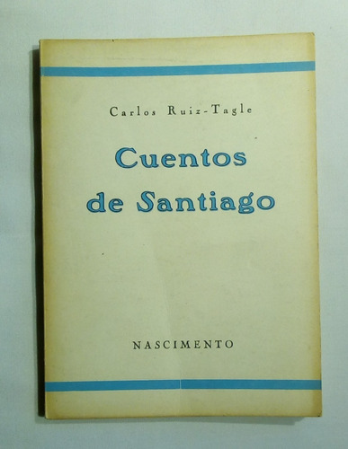 Cuentos De Santiago.  Carlos Ruiz  Tagle.