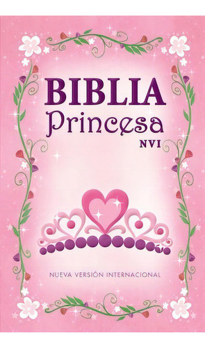 Biblia Princesa: Nueva Versión Internacional, de Editorial Vida. Editorial Vida, tapa dura en español, 2013