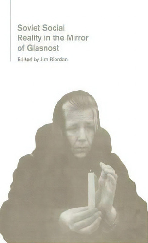 Soviet Social Reality In The Mirror Of Glasnost, De Jim Riordan., Vol. 1. Editorial Palgrave Macmillan, Tapa Dura En Inglés