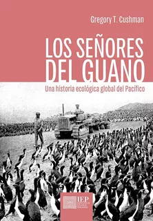 Los Señores Del Guano: Una Historia Ecológica Global Del Pac