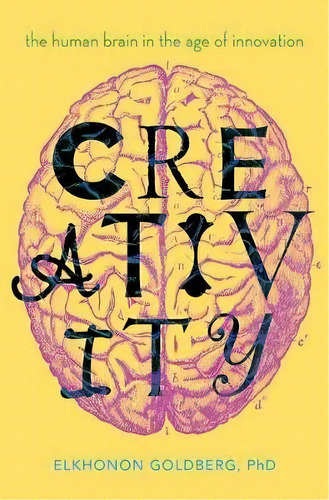 Creativity, De Department Of Neurology Elkhonon Goldberg. Editorial Oxford University Press Usa, Tapa Dura En Inglés