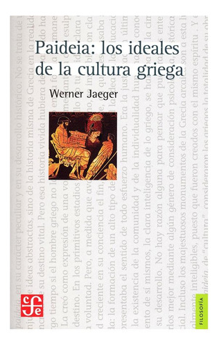 Paideia: Los Ideales De La Cultura Griega - Werner Jaeger -