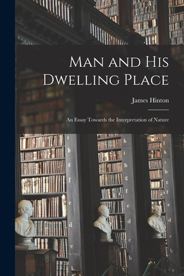 Libro Man And His Dwelling Place [microform]; An Essay To...