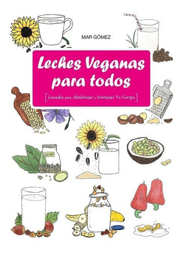 Leches Veganas para Todos, de Gomez, Mar. Editorial Natural Ediciones, tapa blanda en español