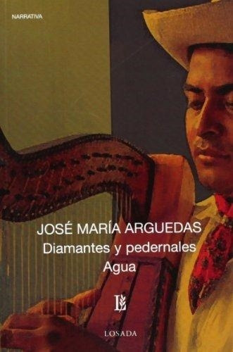 Diamantes Y Pedernales  Agua, De Arguedas, Jose Maria. Editorial Losada En Español
