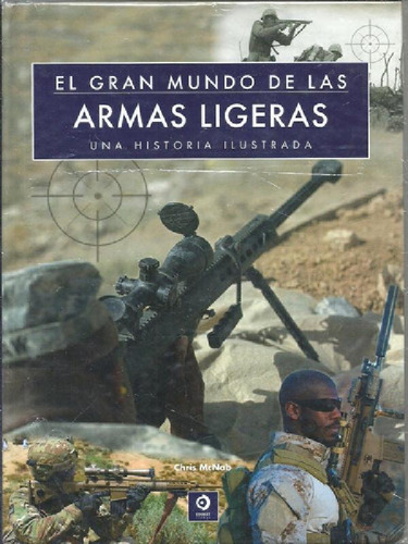 Libro - Armas Ligeras - Historia Ilustrada - Chris Mcnab - 