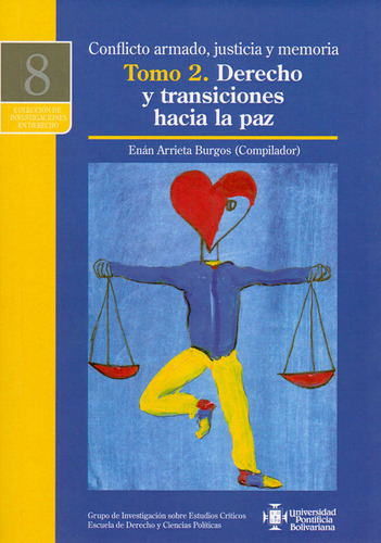 Conflicto armado, justicia y memoria tomo 2: Derecho y tran, de Enán Arrieta Burgos. Serie 9587643787, vol. 1. Editorial U. Pontificia Bolivariana, tapa blanda, edición 2016 en español, 2016