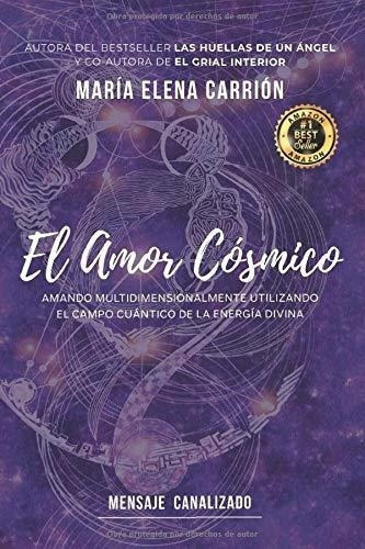 El Amor Cosmico Amando Multidimensionalmente..., De Carrión, María Elena. Editorial Independently Published En Español