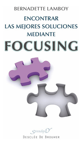 Encontrar Las Mejores Soluciones Mediante Focusing, De Bernadette Lamboy. Editorial Desclée De Brouwer, Tapa Blanda, Edición 1 En Español, 2012