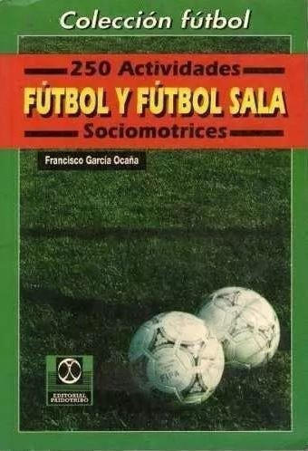 Libro: 250 Actividades De Fútbol Y Fútbol Sala - Paidotribo