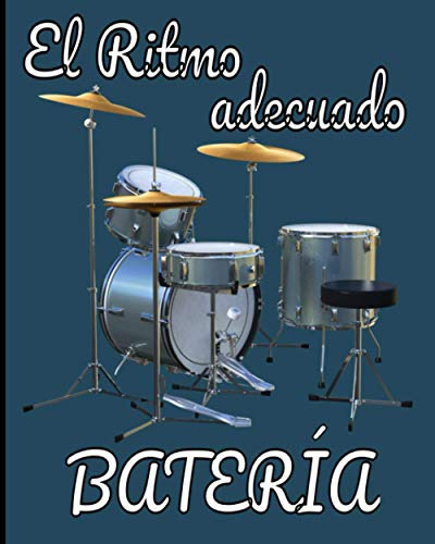 El Ritmo Adecuado Bateria: Para Bateristas Principiantes Y P