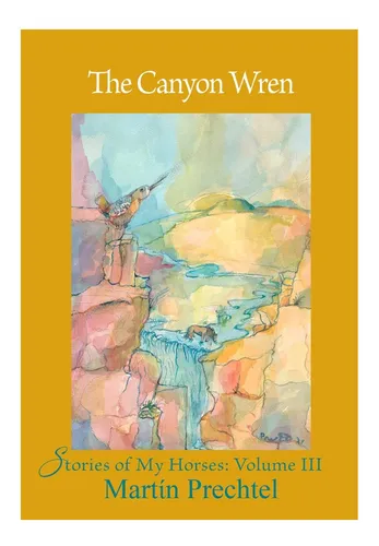 Libro: El Reyezuelo Del Cañón: Historias De Mis Caballos, Vo